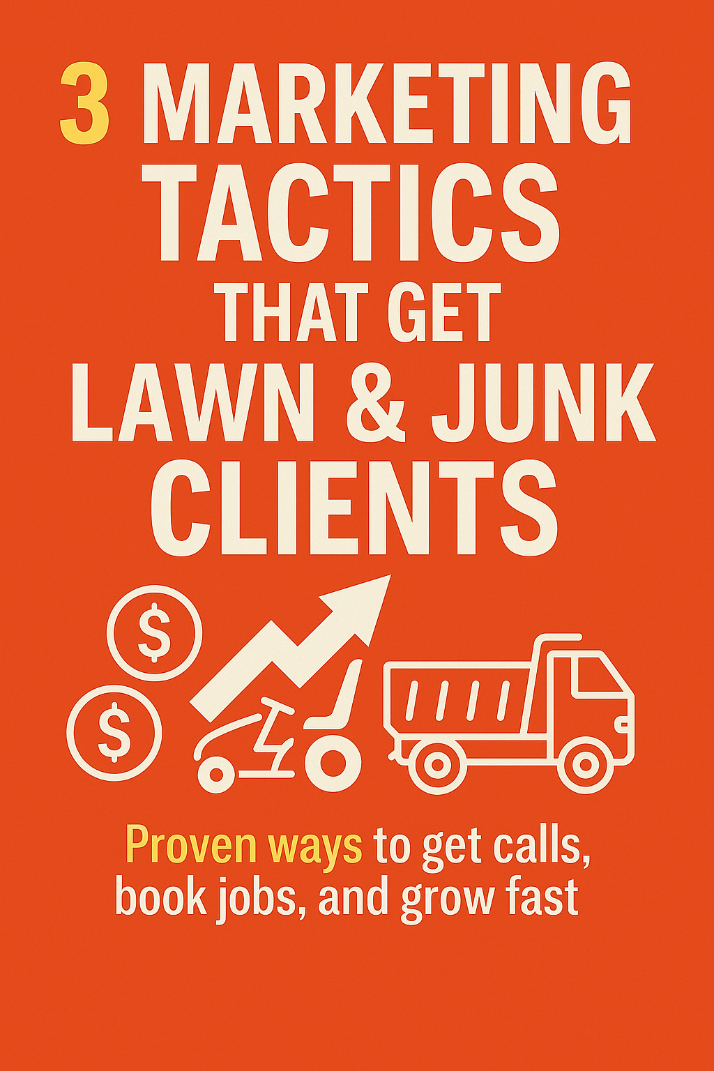 📗 3 Marketing Tactics That Get Lawn & Junk Clients Fast